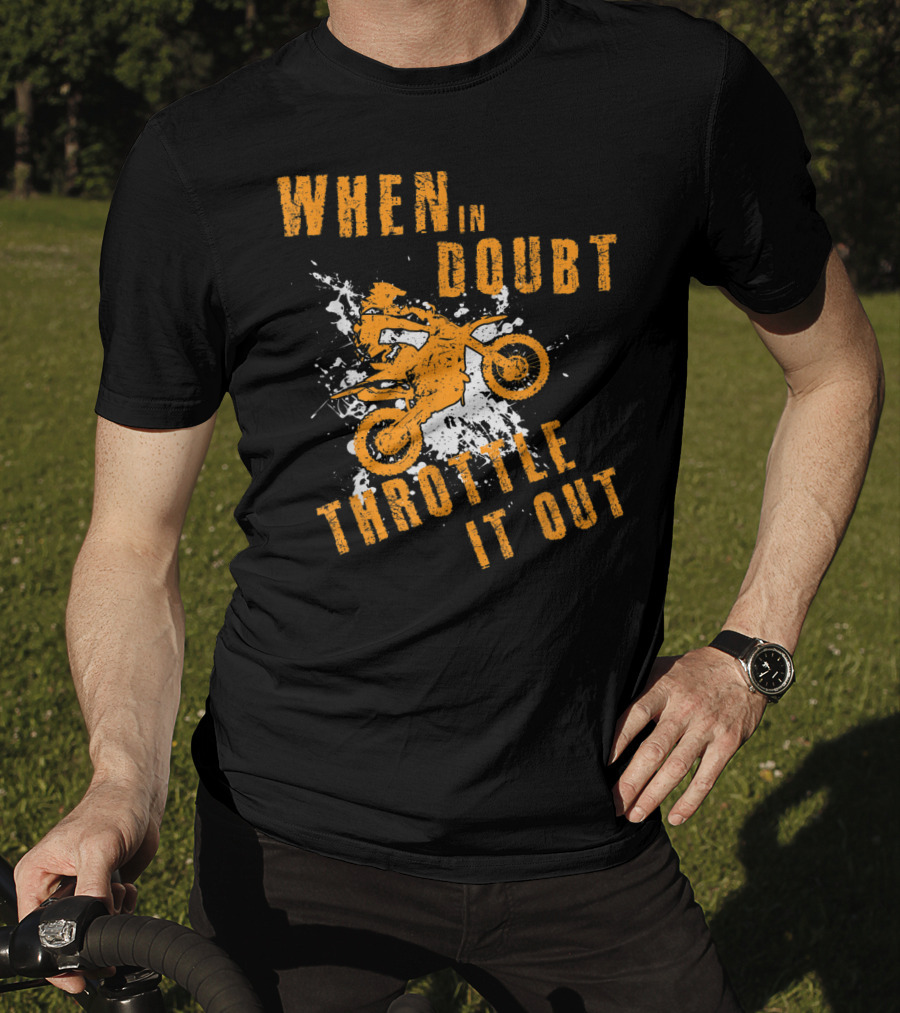 When IN Doubt Throttle It Out Motor Cross Splash T-Shirt