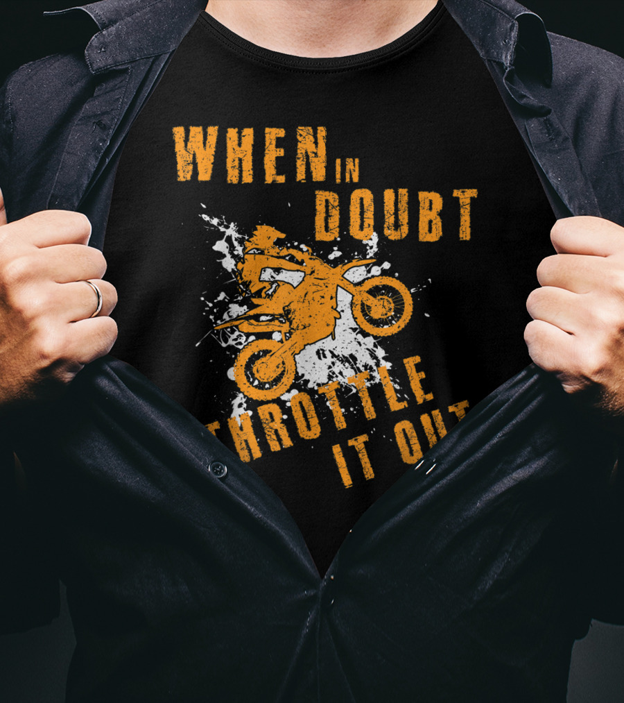 When IN Doubt Throttle It Out Motor Cross Splash T-Shirt