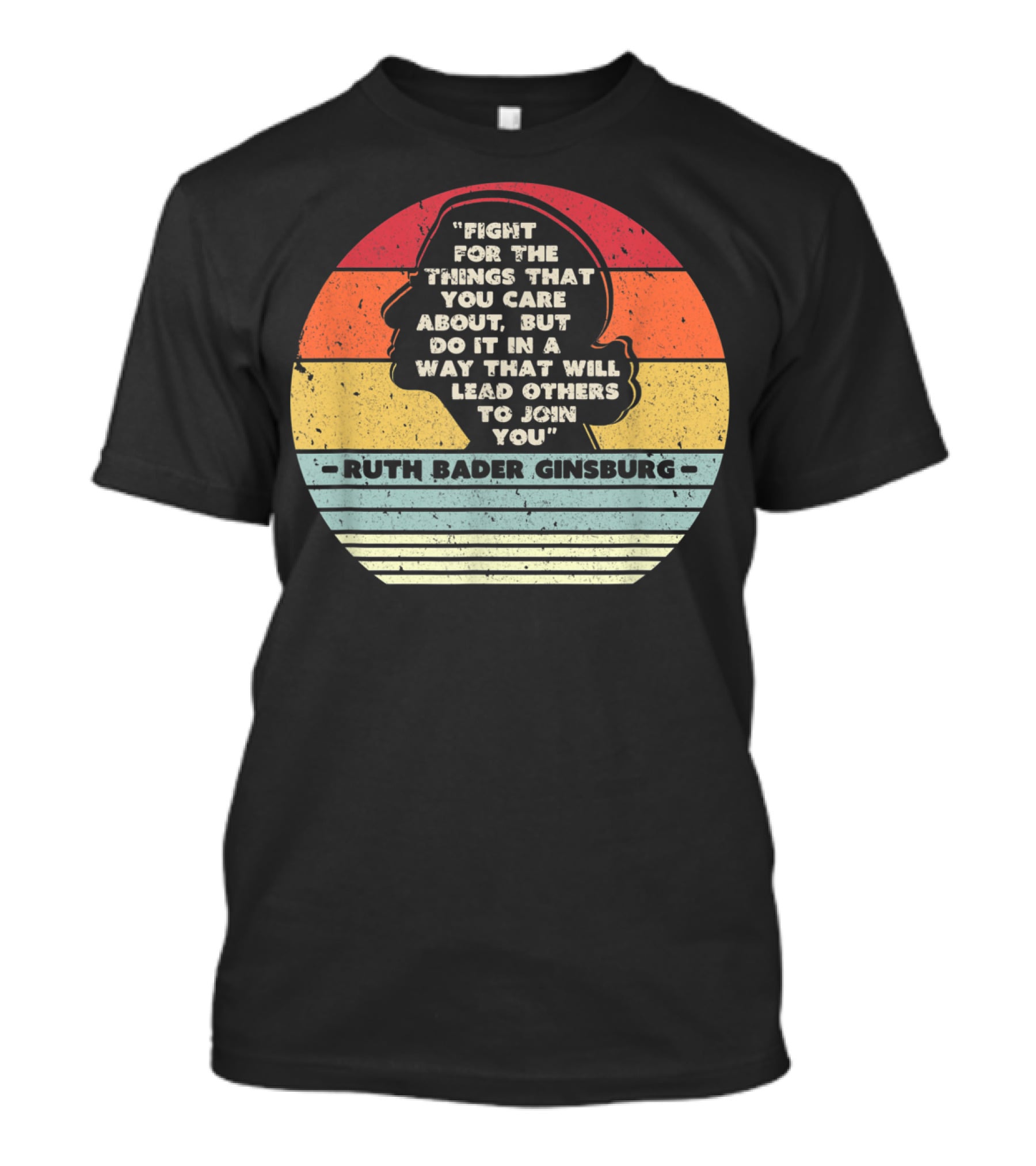 Ruth Bader Ginsburg Quote Fight For The Things You Care About T-Shirt