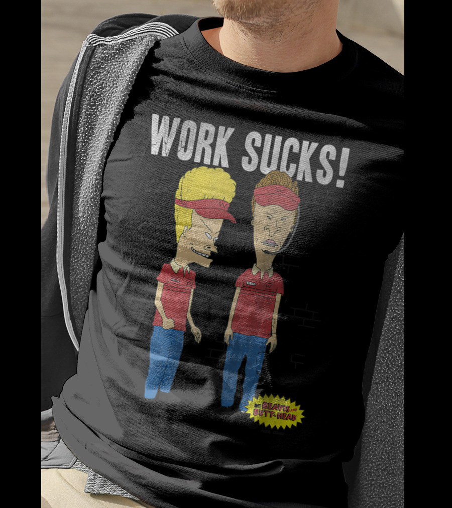 Work Sucks Beavis And Butt-Head T-Shirt