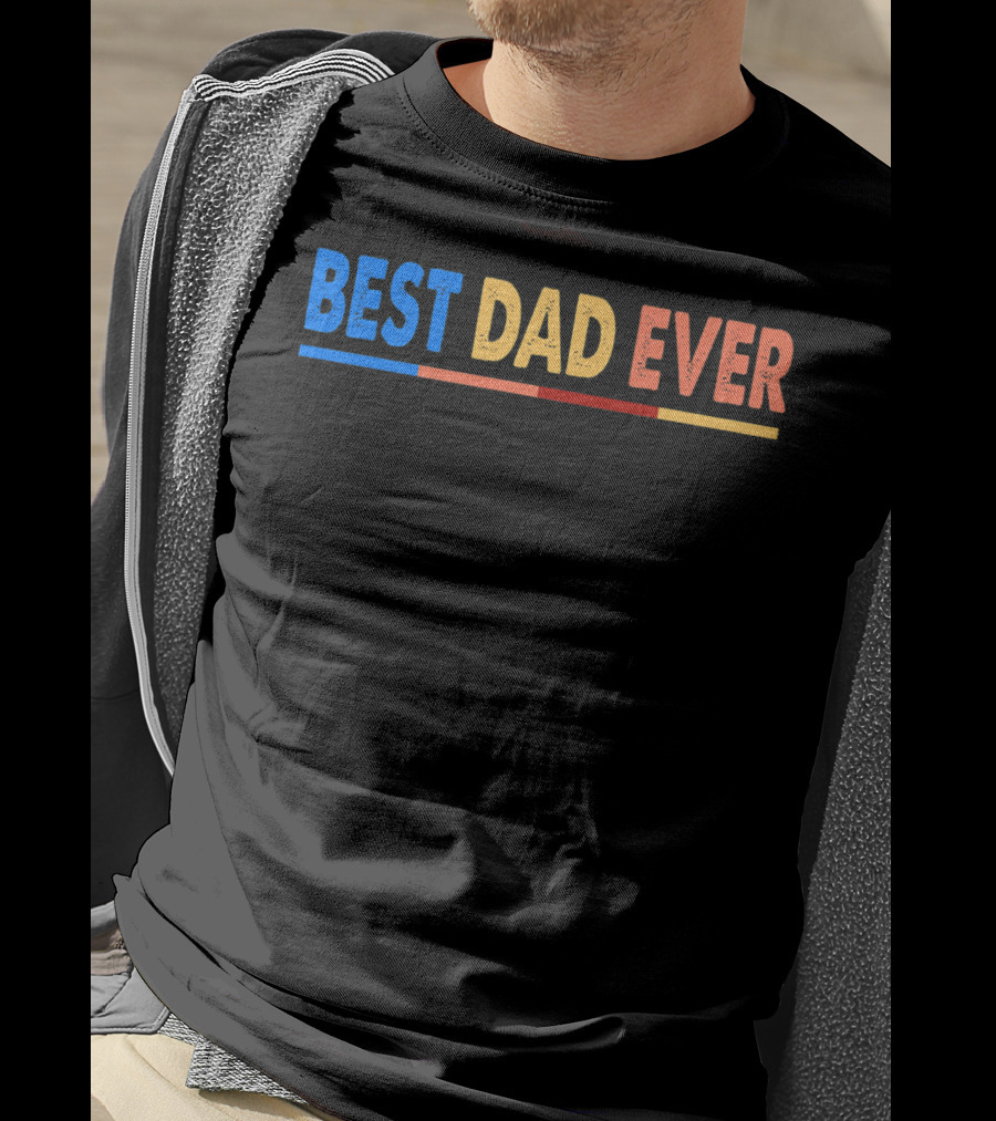 BEST DAD EVER Great For Father's Day Prem T-Shirt