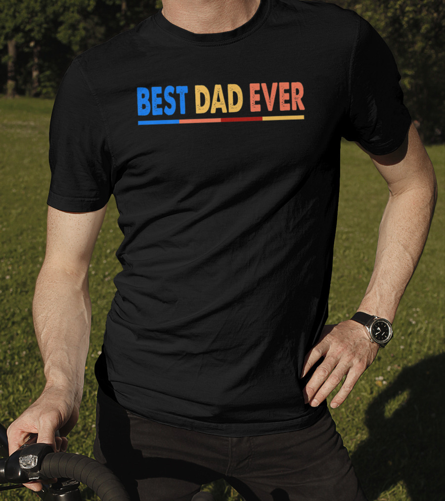 BEST DAD EVER Great For Father's Day Prem T-Shirt