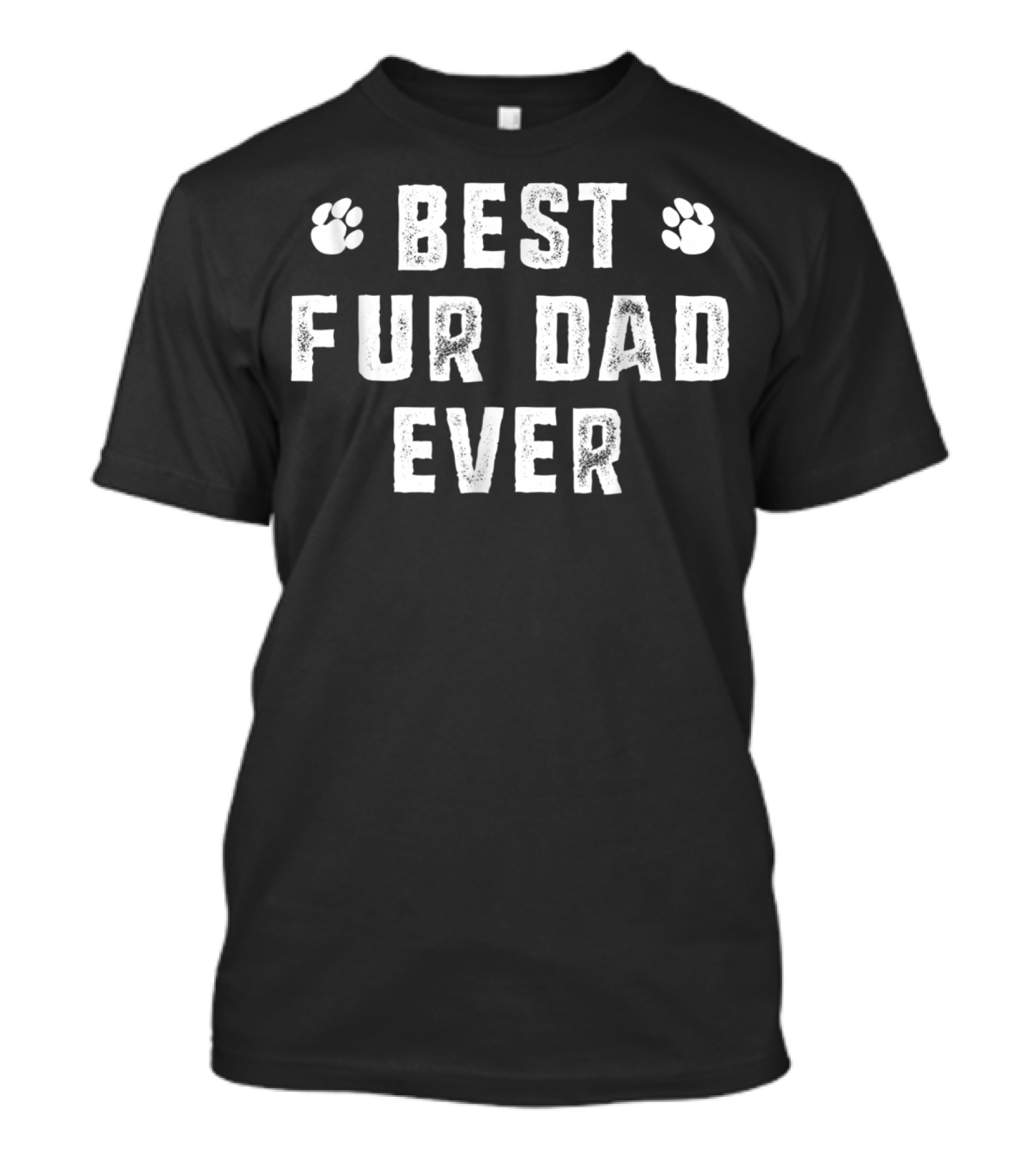 Best Fur Dad Ever Paw Print Funny Sayings Novelty T-Shirt