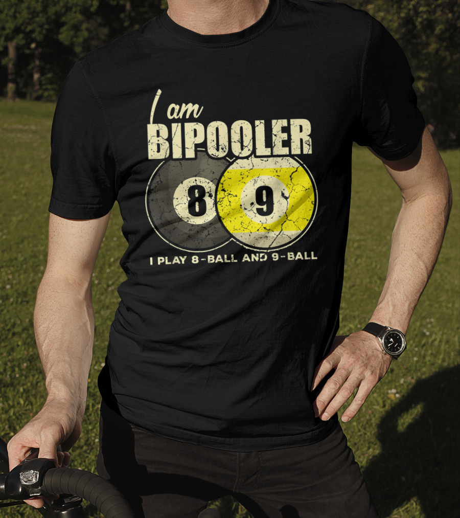 I Am BiPooler 8 9 I Play 8-Ball And 9-Ball Billiard Pool Snooker T-Shirt
