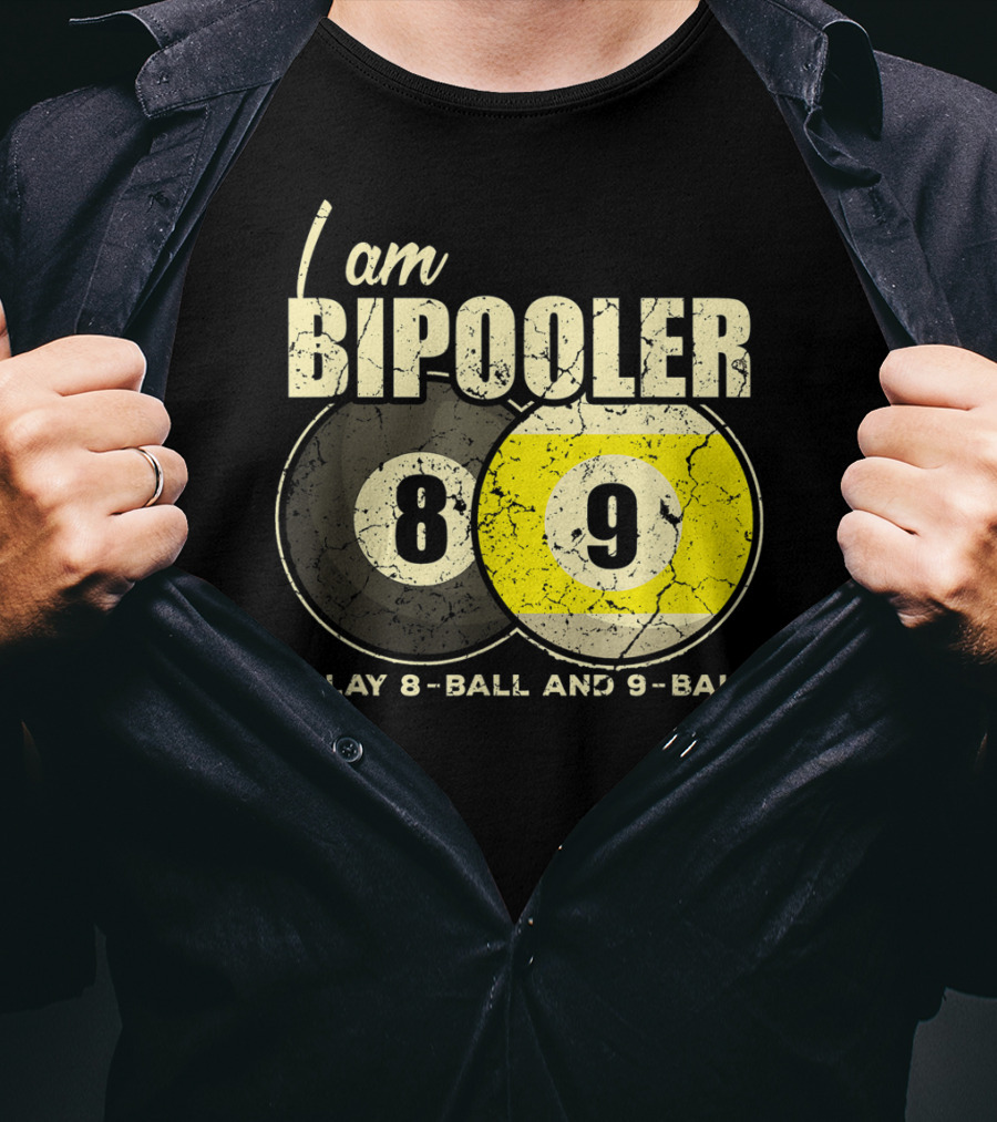 I Am BiPooler 8 9 I Play 8-Ball And 9-Ball Billiard Pool Snooker T-Shirt