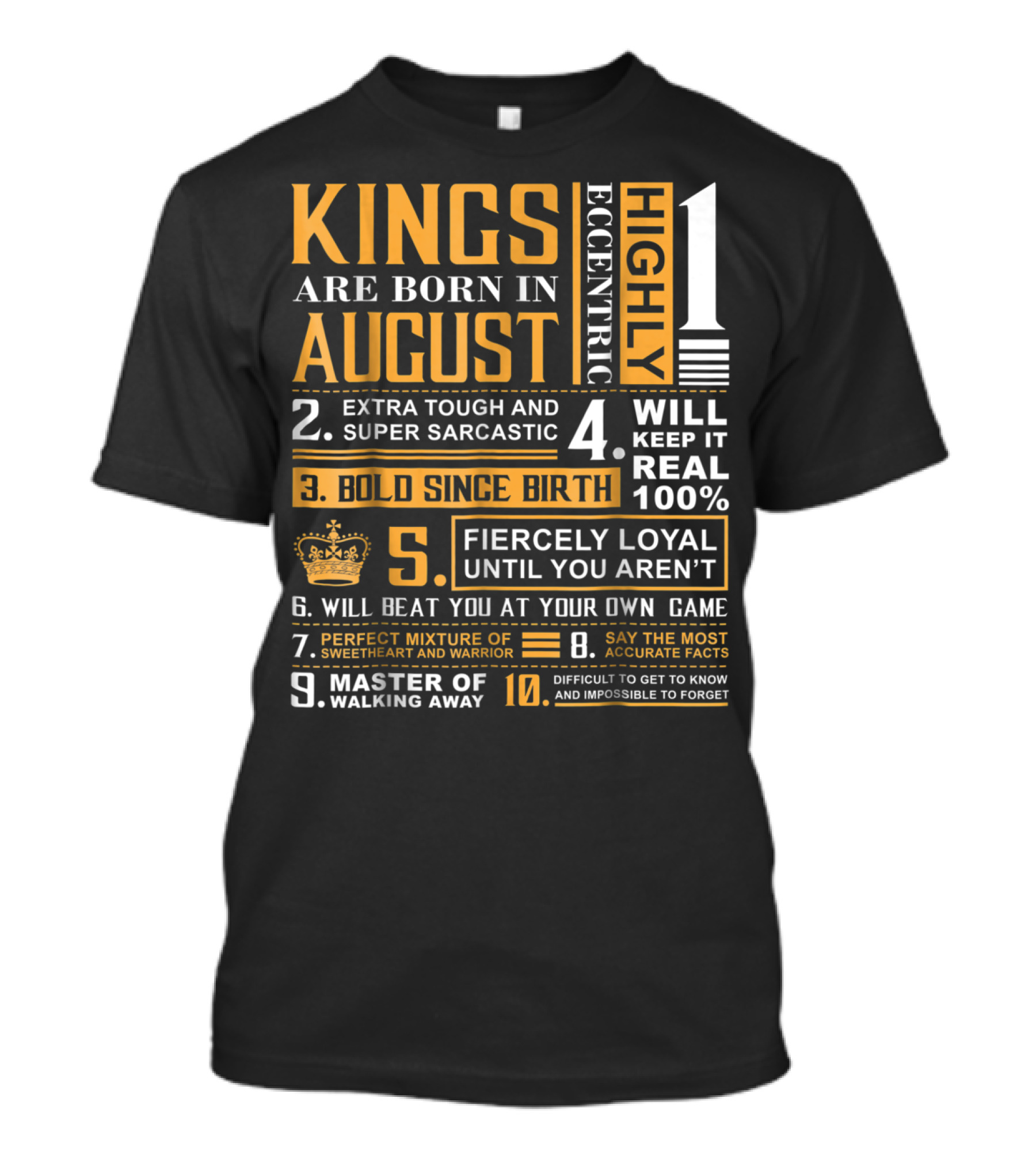 Kings Are Born In August: Highly Eccentric, Extra Tough, Fiercely Loyal, Bold Since Birth, Perfect Mixture Of Sweetheart And Warrior T-Shirt