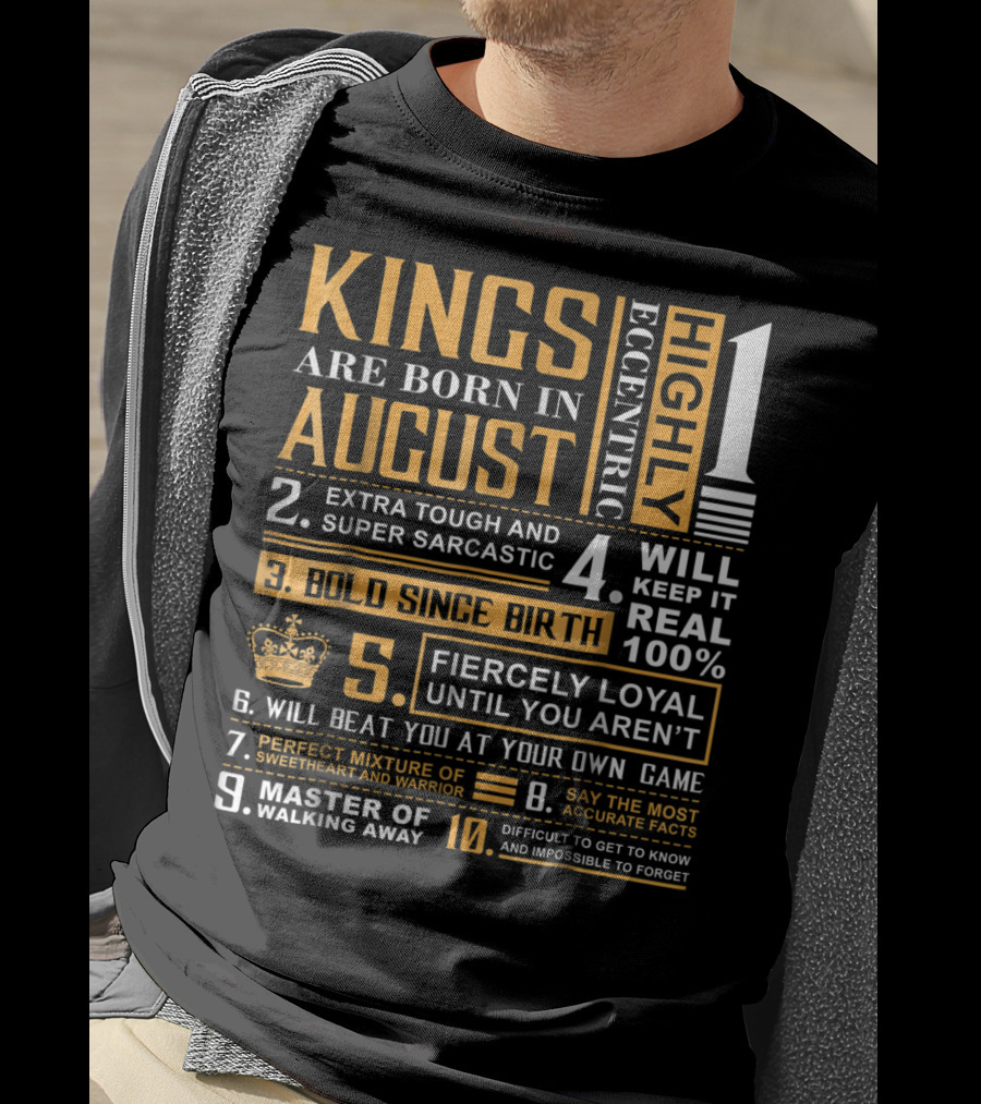 Kings Are Born In August: Highly Eccentric, Extra Tough, Fiercely Loyal, Bold Since Birth, Perfect Mixture Of Sweetheart And Warrior T-Shirt