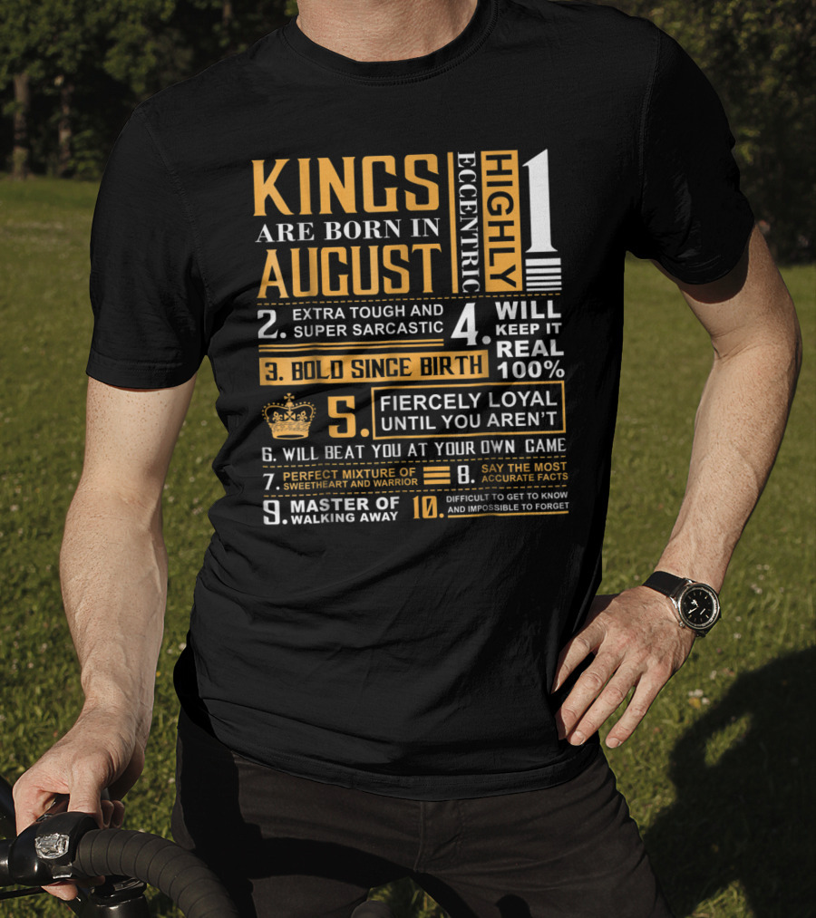 Kings Are Born In August: Highly Eccentric, Extra Tough, Fiercely Loyal, Bold Since Birth, Perfect Mixture Of Sweetheart And Warrior T-Shirt