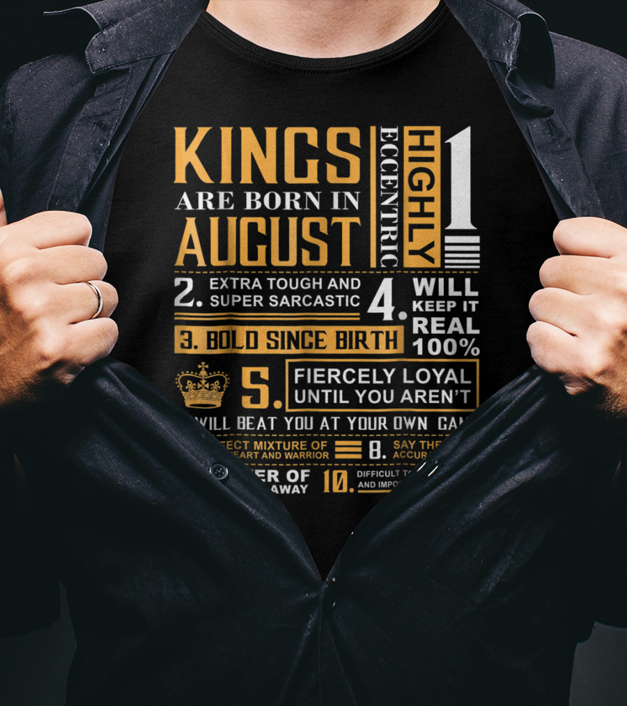 Kings Are Born In August: Highly Eccentric, Extra Tough, Fiercely Loyal, Bold Since Birth, Perfect Mixture Of Sweetheart And Warrior T-Shirt