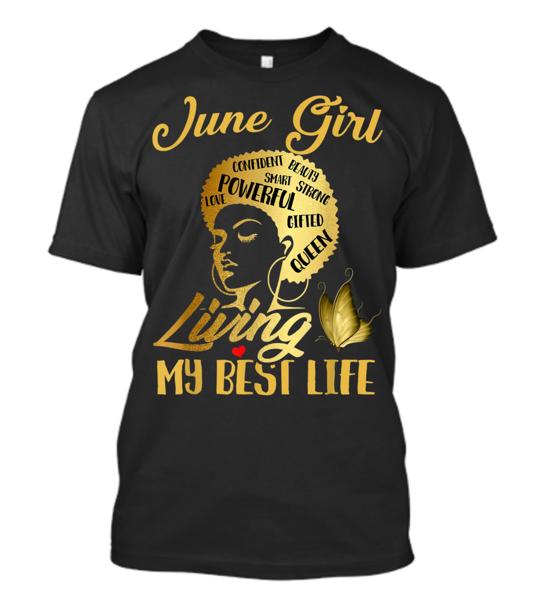 June Girl Confident Beauty Powerful Queen Living My Best Life T-Shirt