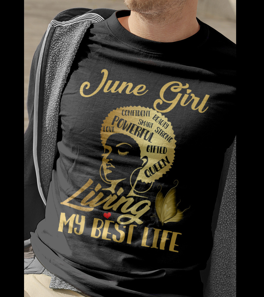 June Girl Confident Beauty Powerful Queen Living My Best Life T-Shirt