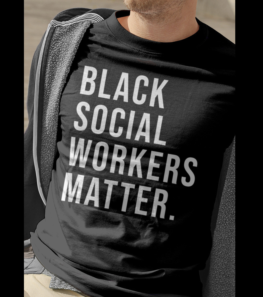 Black Social Workers Matter Graduation Support Awareness Empowerment T-Shirt