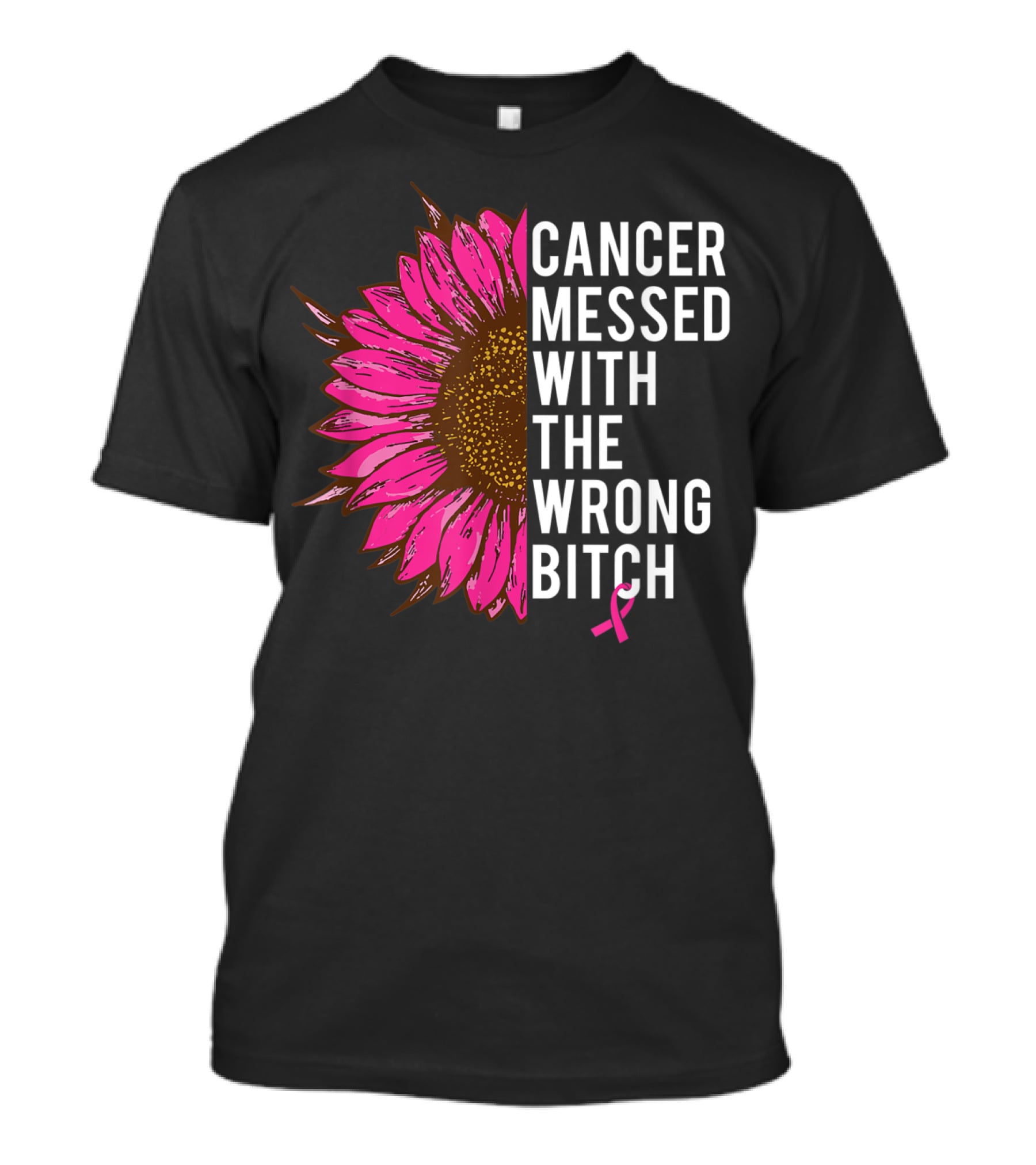 Cancer Messed With The Wrong Bitch Pink Ribbon Sunflower T-Shirt