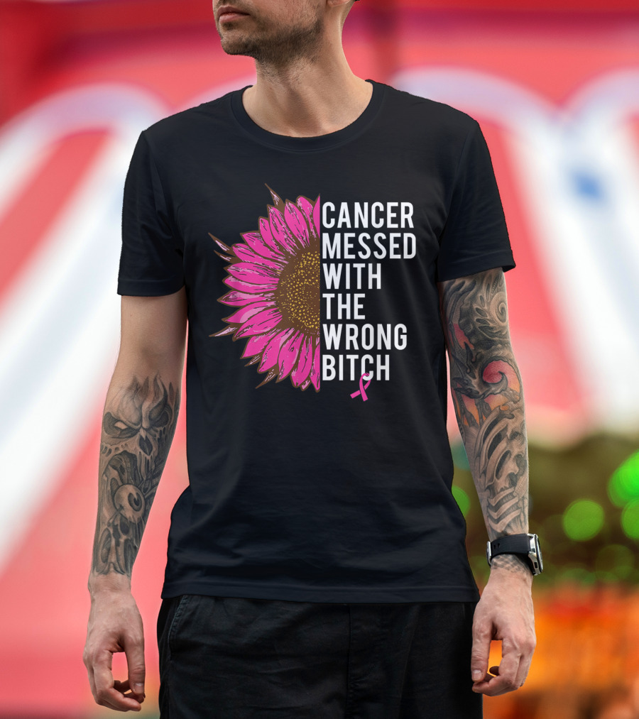 Cancer Messed With The Wrong Bitch Pink Ribbon Sunflower T-Shirt