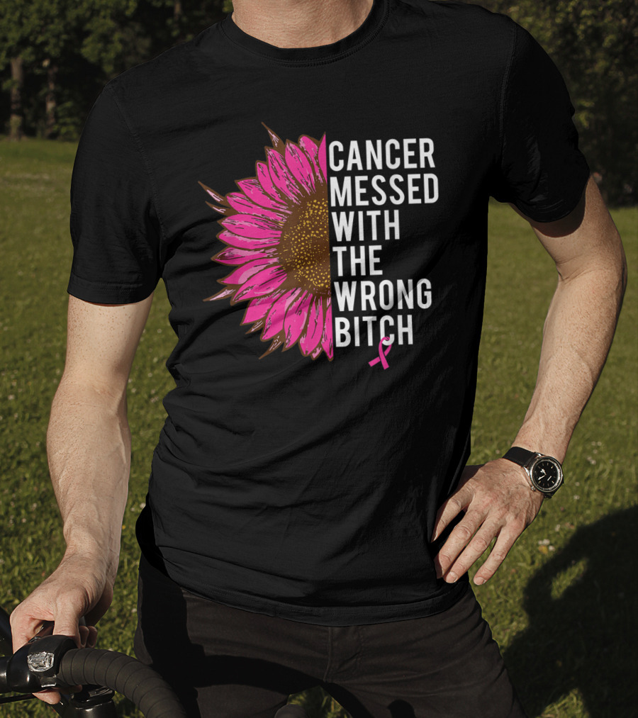 Cancer Messed With The Wrong Bitch Pink Ribbon Sunflower T-Shirt