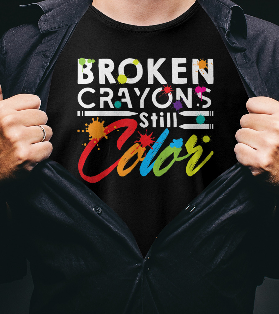 Broken Crayons Still Color Mental Health Vibrant Text T-Shirt