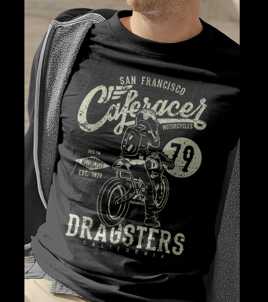 San Francisco Cafe Racer Motorcycles Dragsters California 79 Est. 1979 T-Shirt