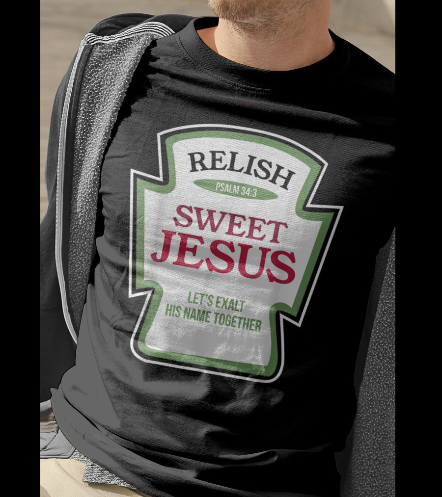 Christian Sweet Jesus Relish Psalm 34:3 Let's Exalt His Name Together T-Shirt