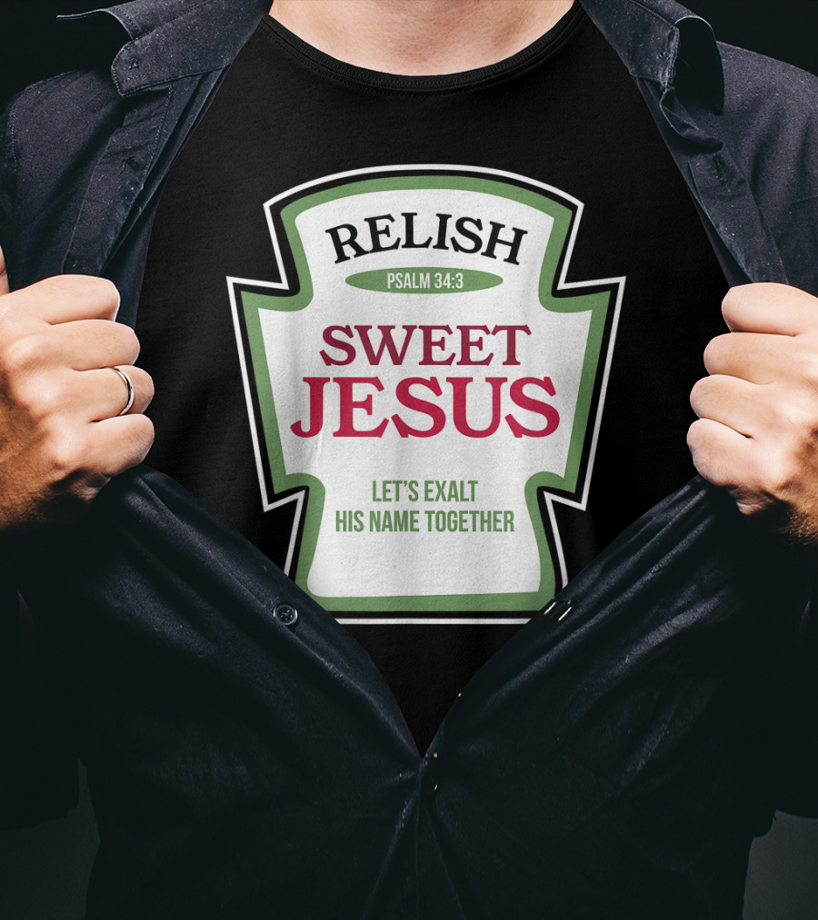 Christian Sweet Jesus Relish Psalm 34:3 Let's Exalt His Name Together T-Shirt