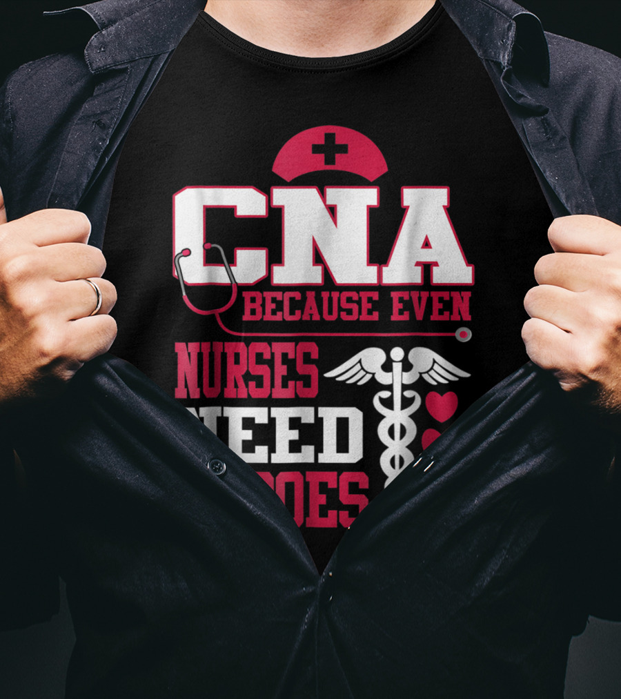 CNA Because Even Nurses Need Heroes Stethoscope Caduceus Hearts T-Shirt