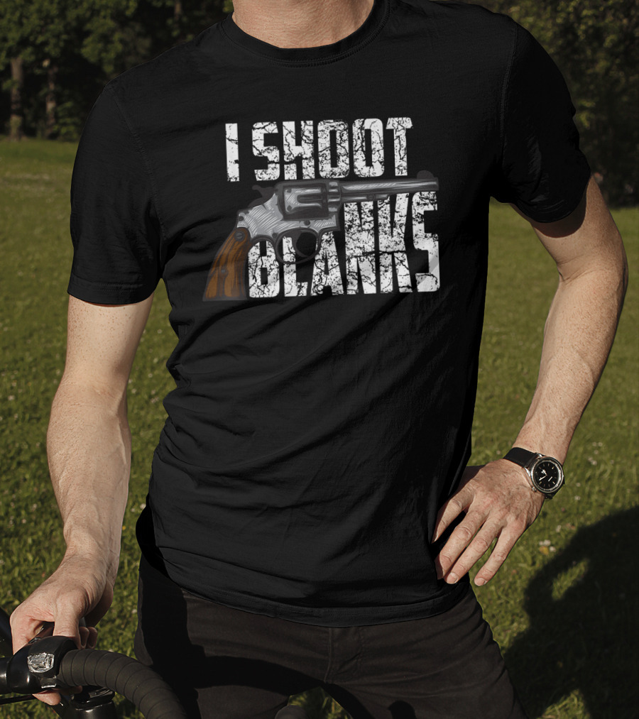 I Shoot Blanks Revolver Graphic Design Cool I Shoot Blanks Who Undergone T-Shirt