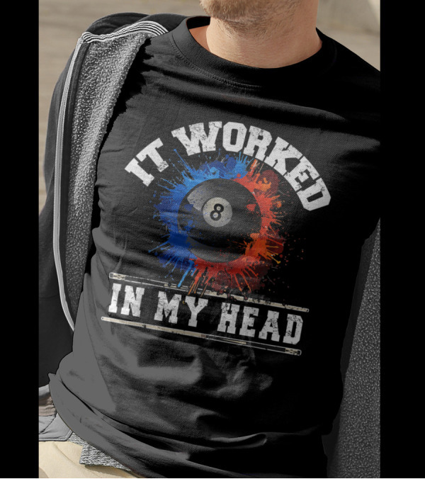 It Worked In My Head Billiard Eight Ball T-Shirt