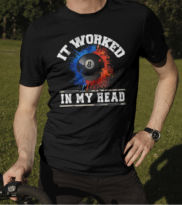 It Worked In My Head Billiard Eight Ball T-Shirt