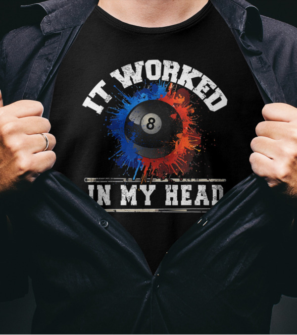 It Worked In My Head Billiard Eight Ball T-Shirt