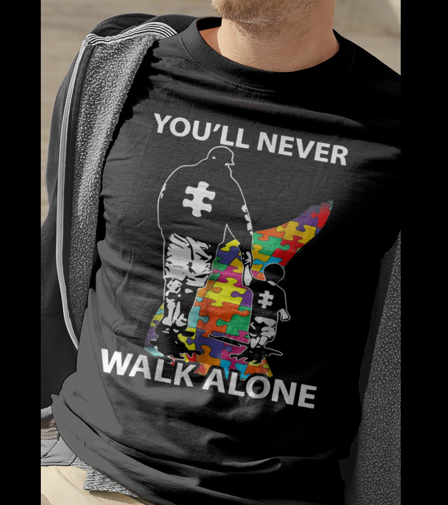 You'll Never Walk Alone Dad Autism Puzzle Piece Father's Support T-Shirt