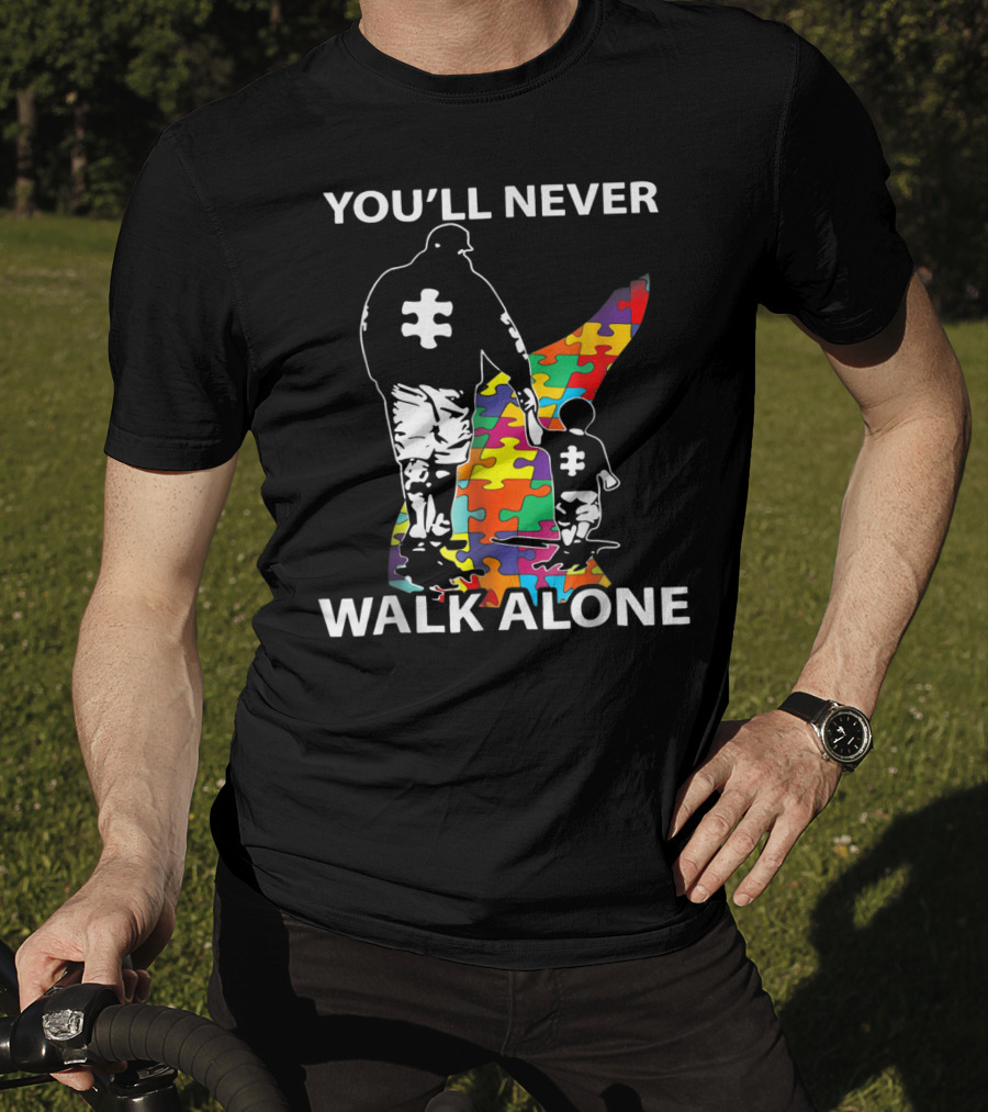 You'll Never Walk Alone Dad Autism Puzzle Piece Father's Support T-Shirt