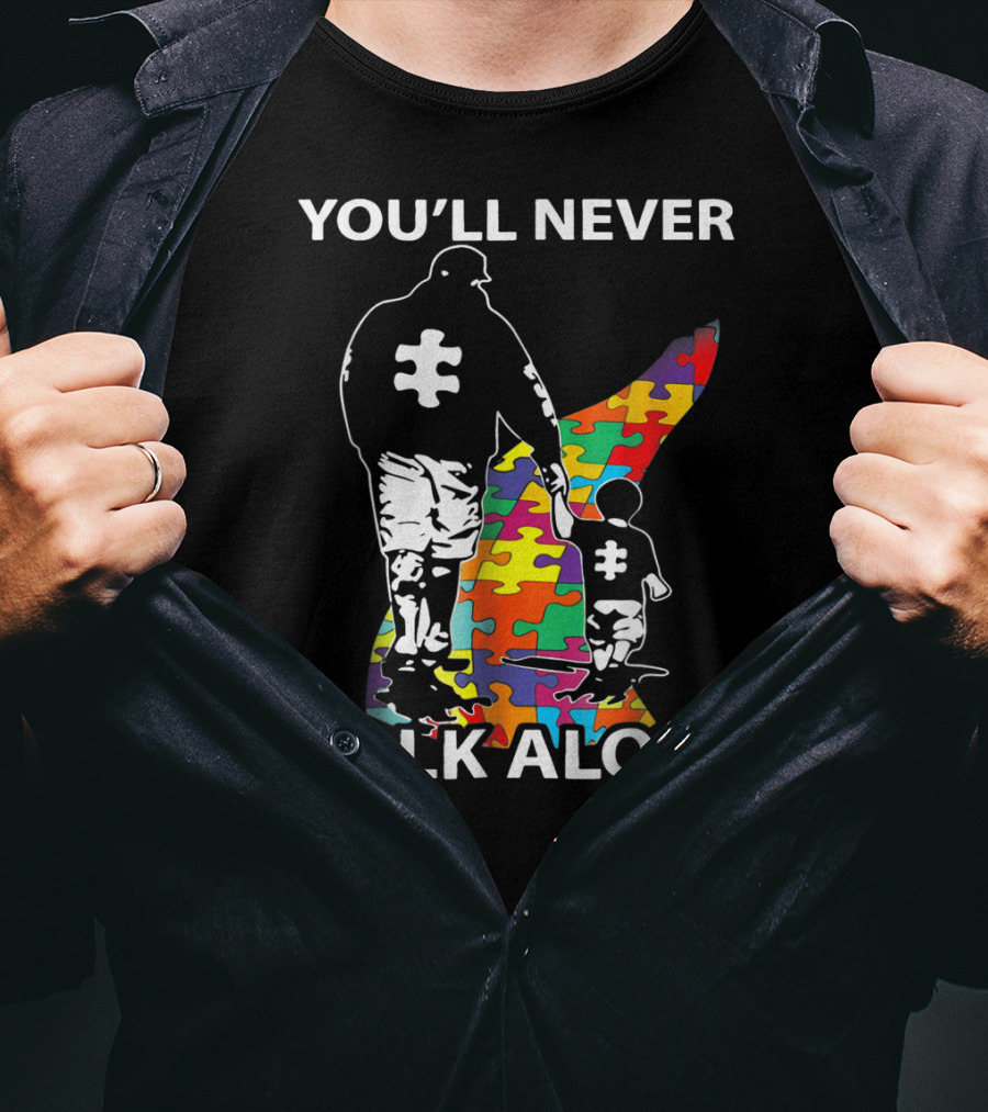 You'll Never Walk Alone Dad Autism Puzzle Piece Father's Support T-Shirt