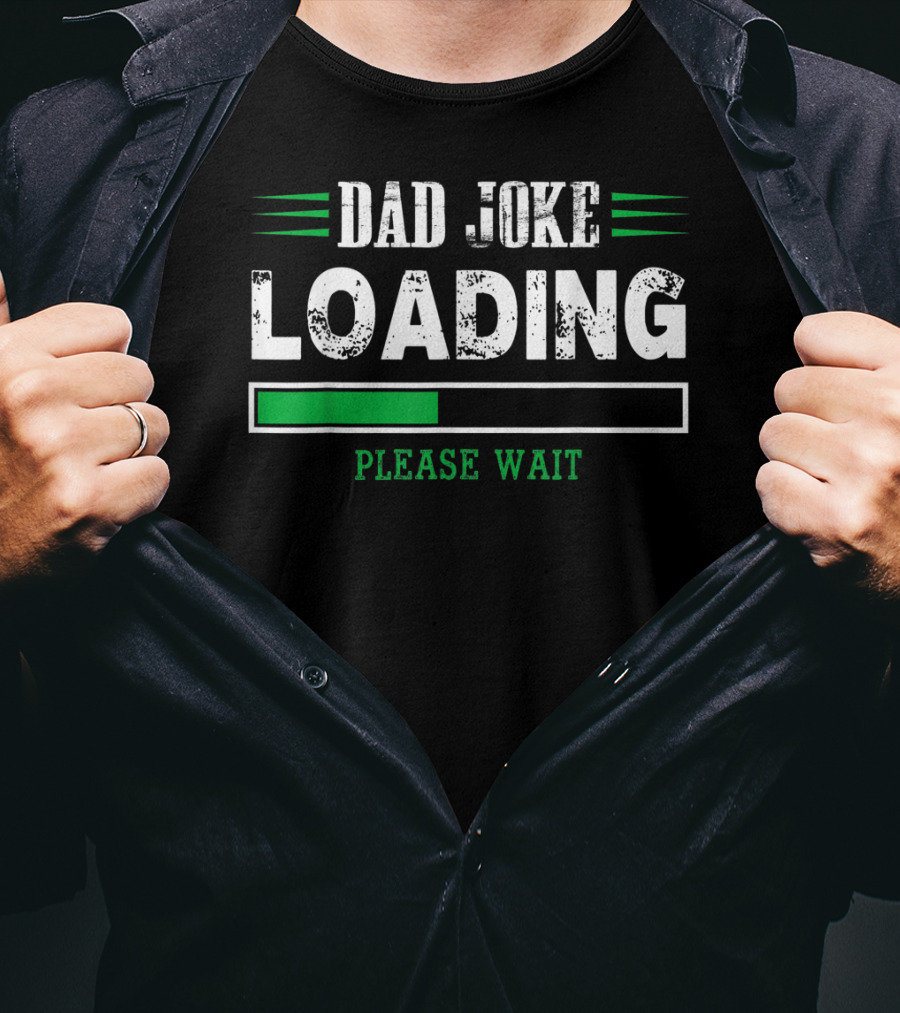 Dad Joke Loading Please Wait T-Shirt