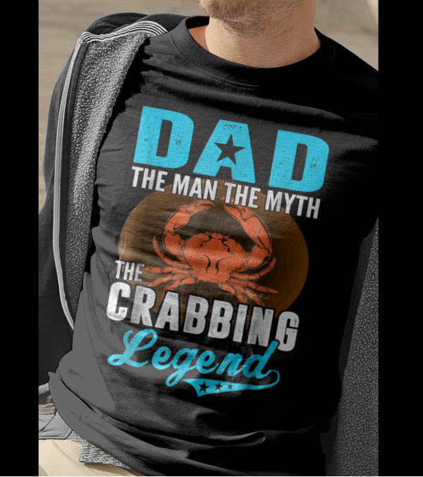 Dad The Man The Myth The Crabbing Legend T-Shirt