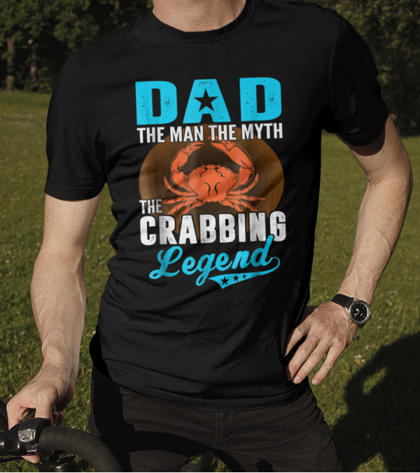 Dad The Man The Myth The Crabbing Legend T-Shirt