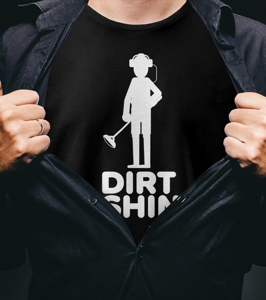 Dirt Fishing Metal Detecting Treasure Hunter Detector T-Shirt