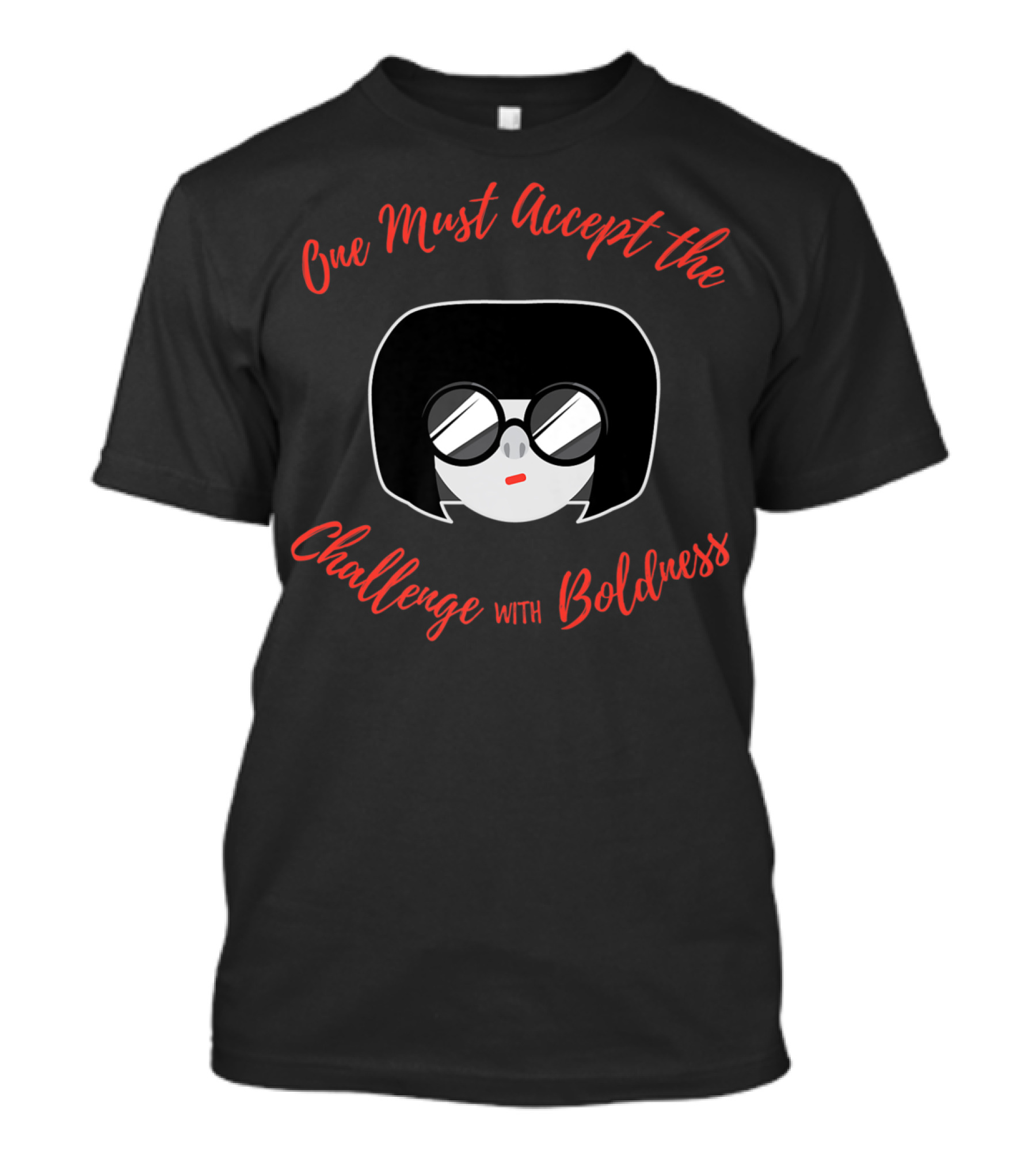 Edna Mode Incredibles 2 One Must Accept The Challenge With Boldness T-Shirt