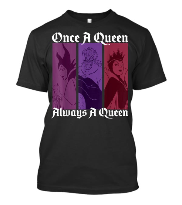 Disney Villains Once A Queen Always A Queen Maleficent Ursula Evil Queen T-Shirt