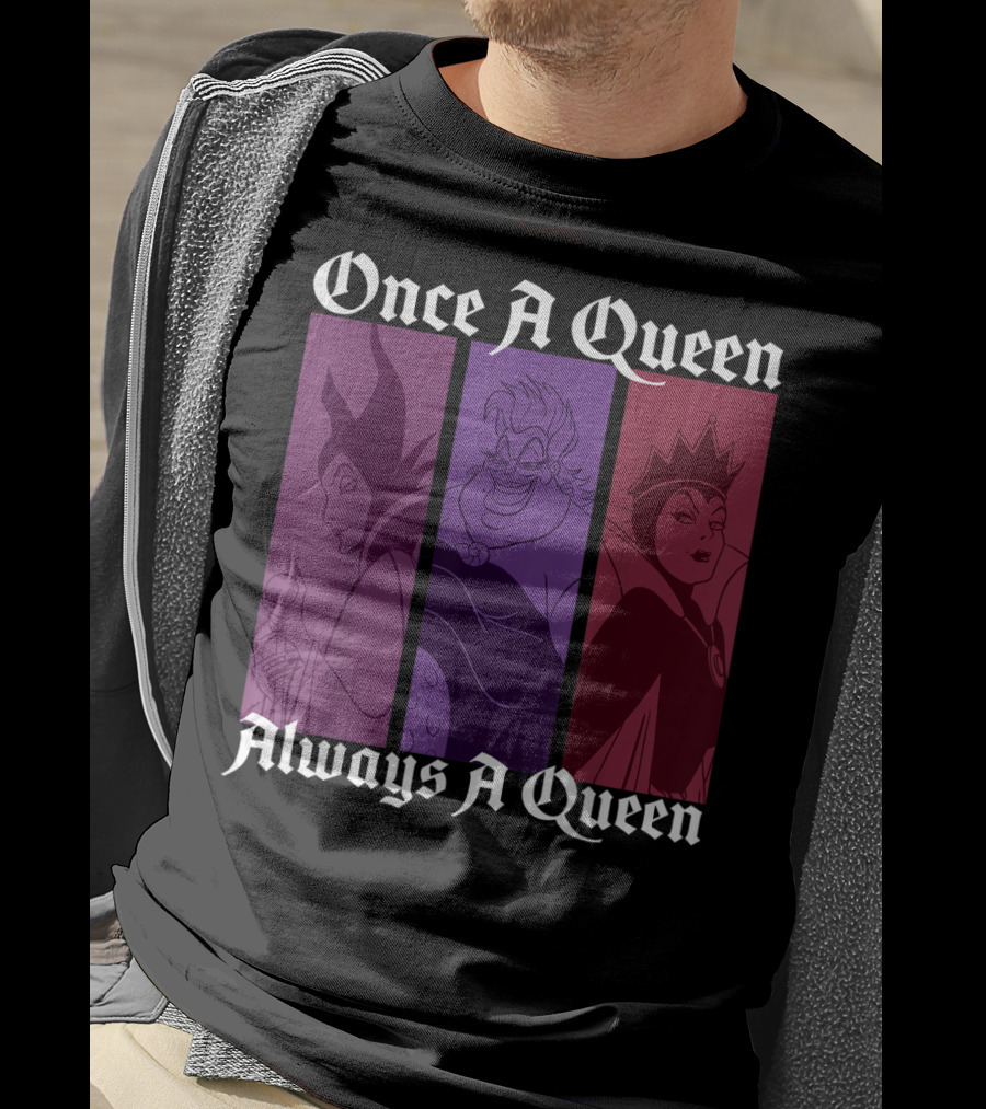 Disney Villains Once A Queen Always A Queen Maleficent Ursula Evil Queen T-Shirt