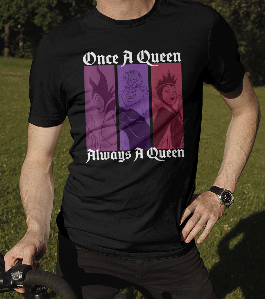 Disney Villains Once A Queen Always A Queen Maleficent Ursula Evil Queen T-Shirt