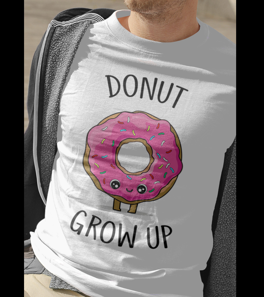 Donut Grow Up Funny And Cute Donut Lover T-Shirt
