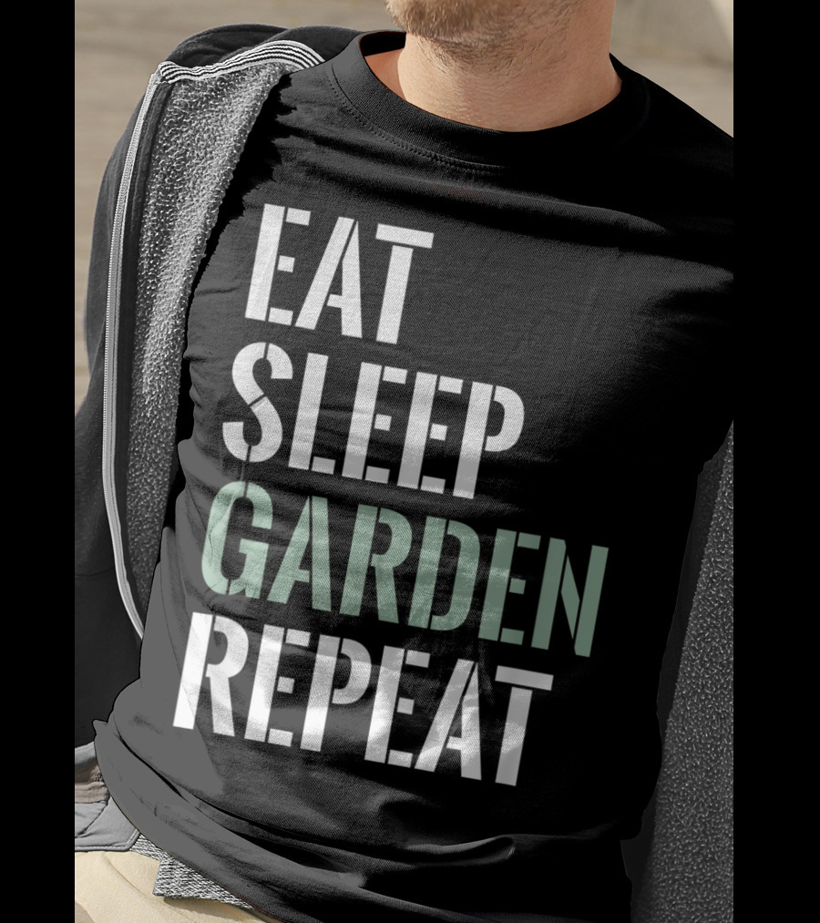 Eat Sleep Garden Repeat Funny Gardening Yard Gar T-Shirt