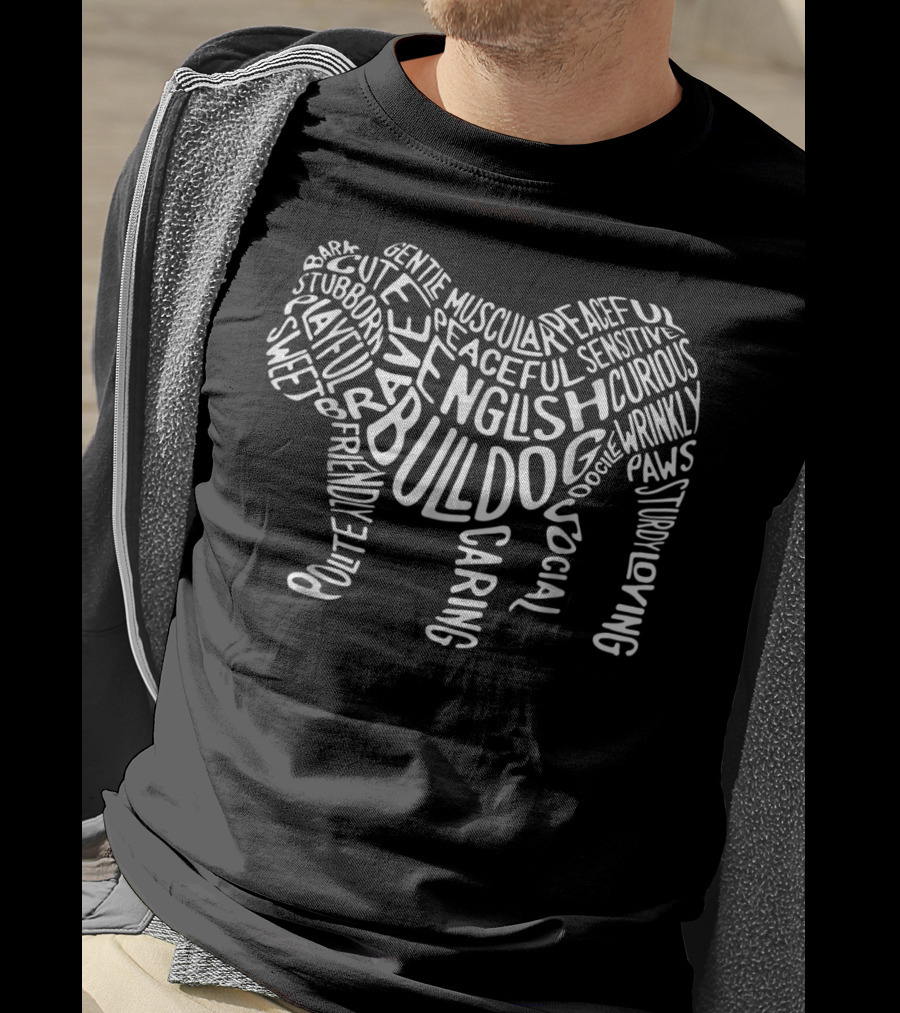 English Bulldog Bark Stubborn Loyal Wrinkly Caring Curious Playful Social Paws T-Shirt