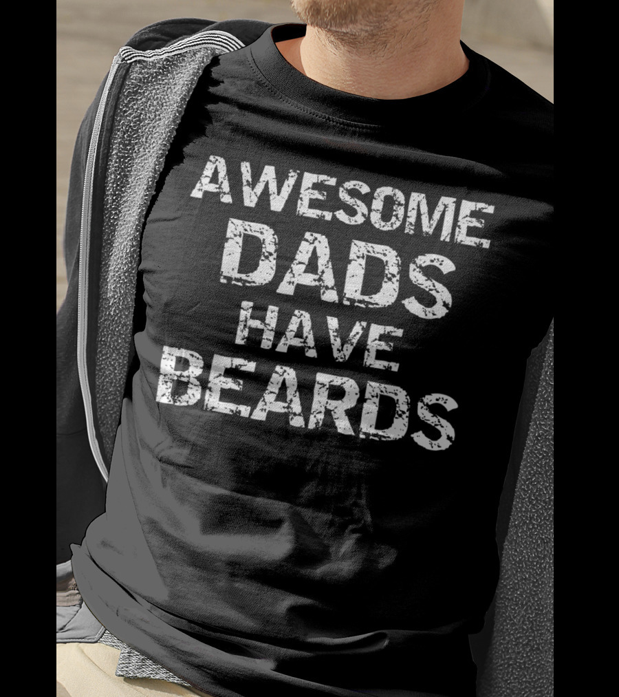 Awesome Dads Have Beards Father's Day Bearded Hipster T-Shirt