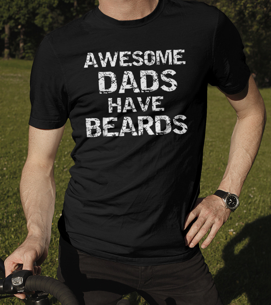 Awesome Dads Have Beards Father's Day Bearded Hipster T-Shirt