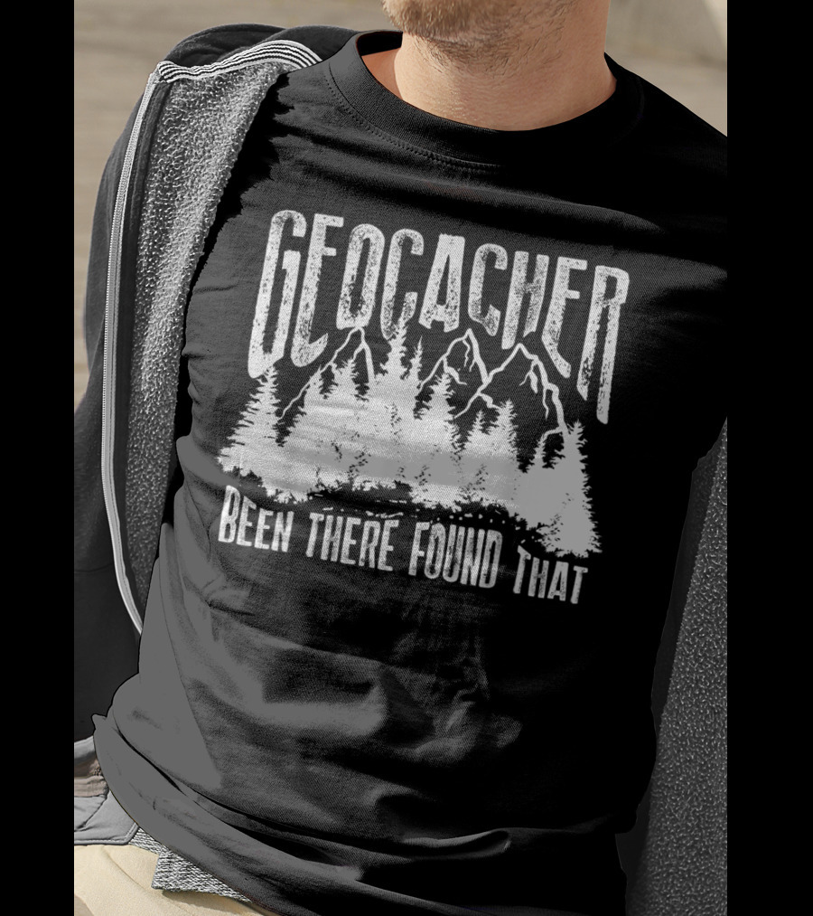 Geocacher Been There Found That With Mountain And Forest T-Shirt