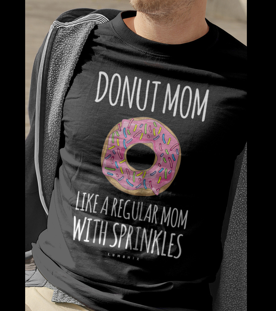 Donut Mom Like A Regular Mom With Sprinkles Lumomix T-Shirt