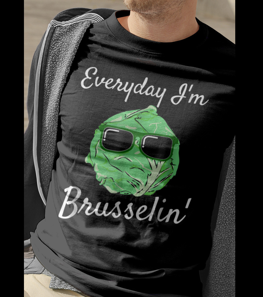 Everyday I'm Brusselin' Funny Brussel Sprout Sunglasses T-Shirt