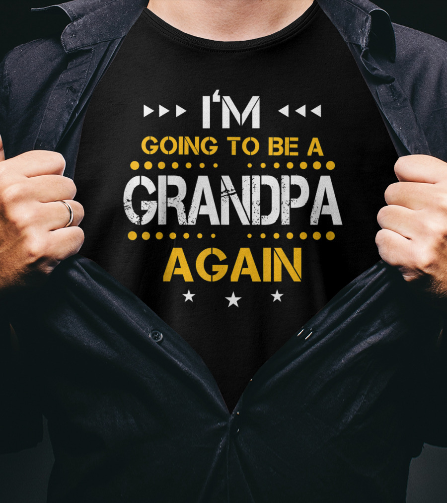 I'm Going To Be A Grandpa Again Fathers Day T-Shirt