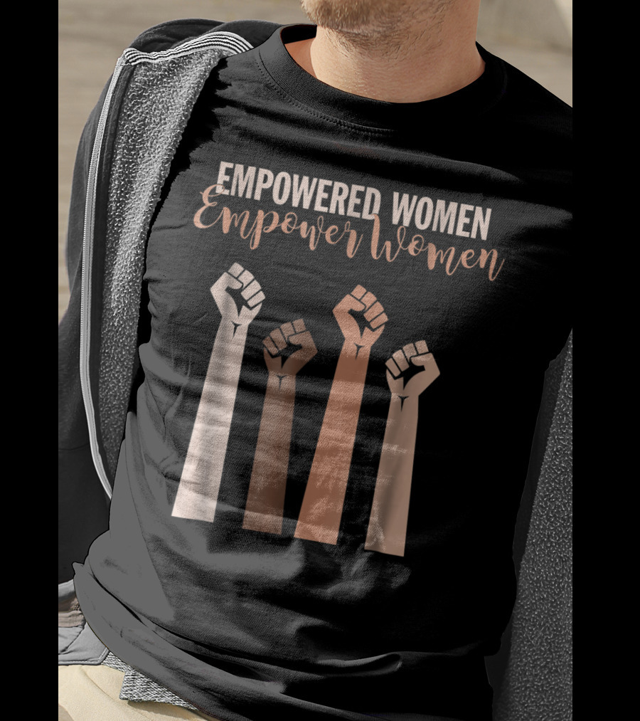 Empowered Women Empower Women Fist Raised Feminist T-Shirt