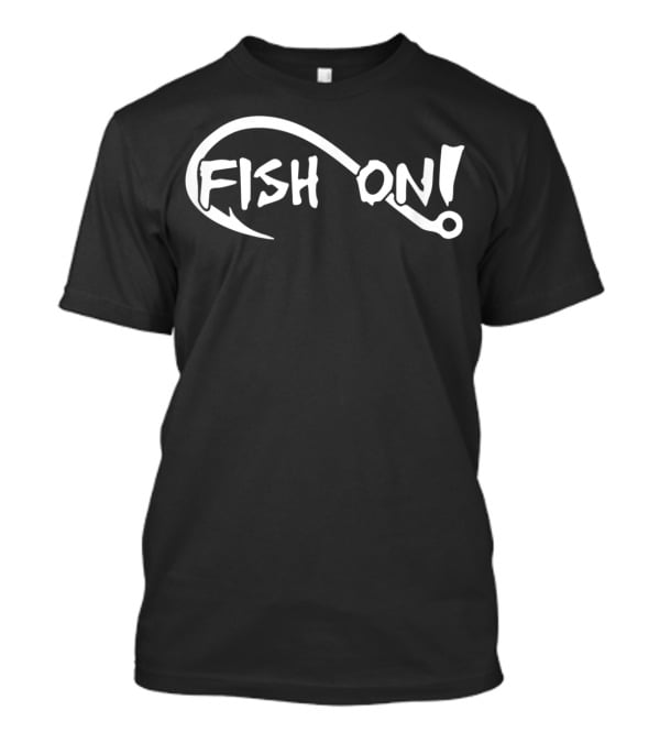 Fish On Fishing Lovers Hook T-Shirt